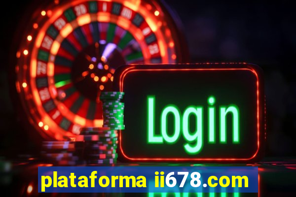 plataforma ii678.com